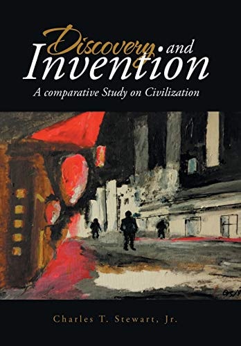 Discovery and Invention A Comparative Study of Civilizations