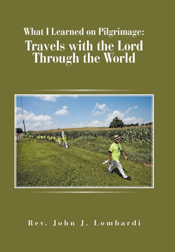 What I Learned on Pilgrimage Travels with the Lord Through the World