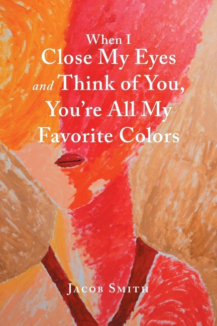 When I Close My Eyes and Think of You, YouRe All My Favorite Colors