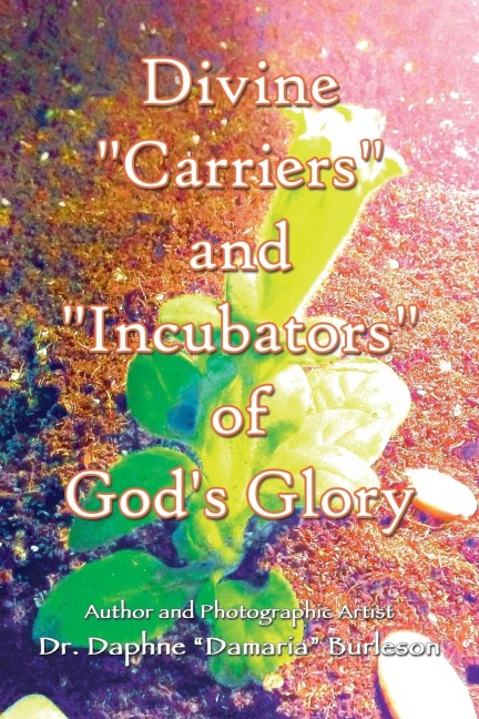 Divine Carriers and Incubators of Gods Glory