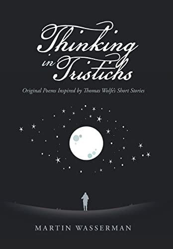 Thinking in Tristichs Original Poems Inspired by Thomas Wolfe's Short Stories