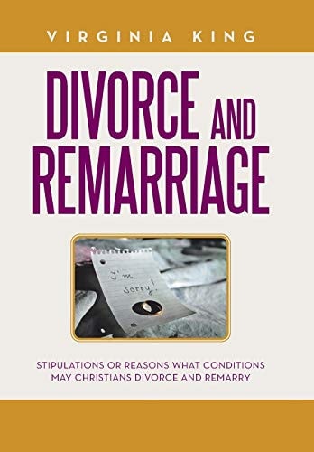 Divorce and Remarriage Stipulations Or Reasons What Conditions May Christians Divorce and Remarry