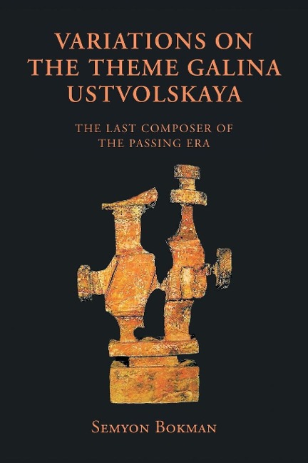 Variations on the Theme  Galina Ustvolskaya: The Last Composer of the Passing Era