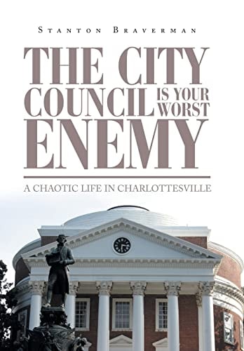 The City Council Is Your Worst Enemy A Chaotic Life in Charlottesville