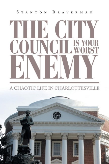 The City Council Is Your Worst Enemy: A Chaotic Life in Charlottesville
