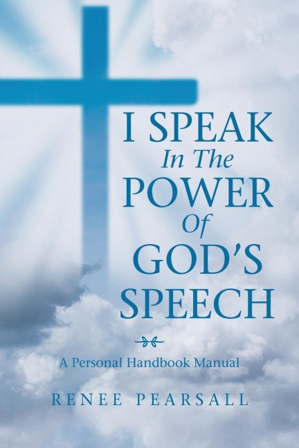 I Speak in the Power of Gods Speech: A Personal Handbook Manual
