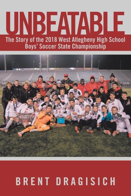 Unbeatable: The Story of the 2018 West Allegheny High School Boys Soccer State Championship