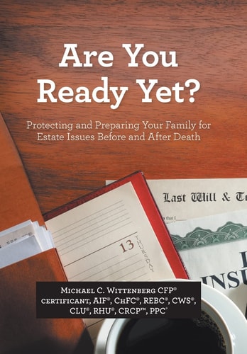 Are You Ready Yet? Protecting and Preparing Your Family for Estate Issues Before and After Death
