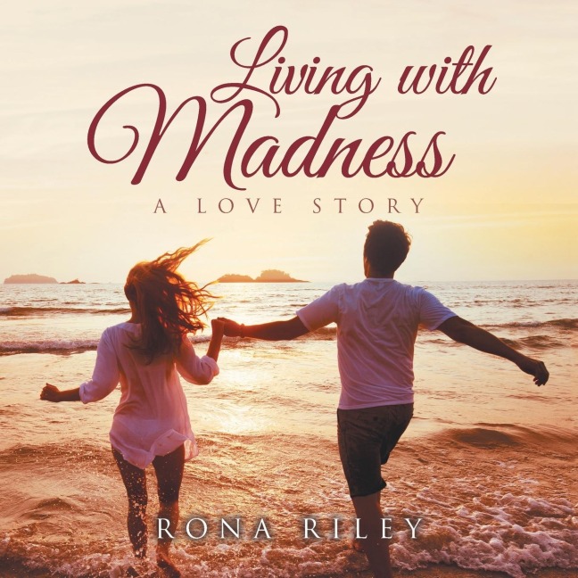 Living with Madness: A Love Story
