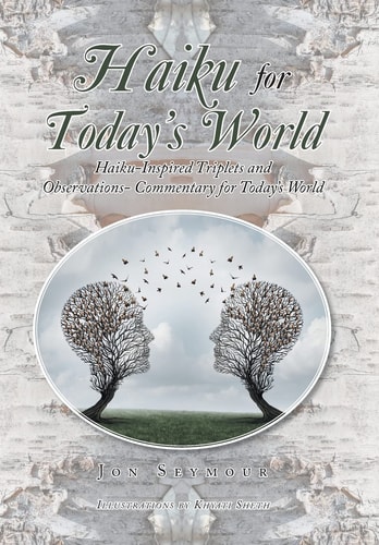 Haiku for Today's World Haiku-Inspired Triplets and Observations- Commentary for Today's World