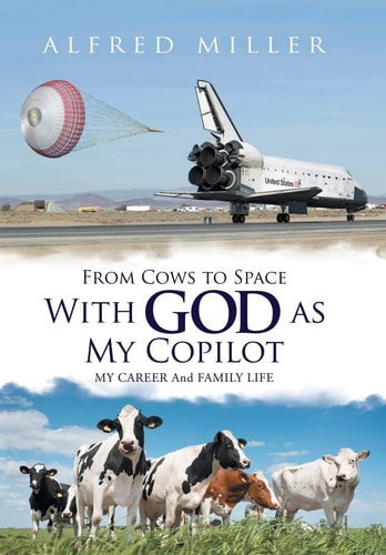 From Cows to Space with God as My Copilot My Career and Family Life