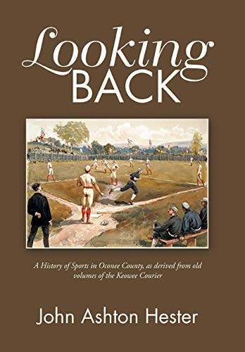 Looking Back A History of Sports in Oconee County, as Derived from Old Volumes of the Keowee Courier