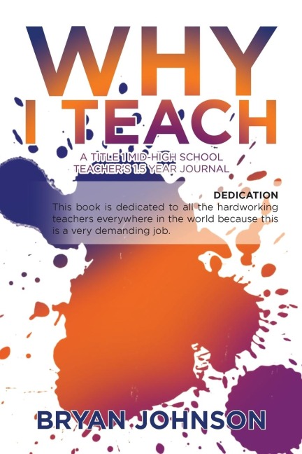 Why I Teach: A Title 1 Mid-High School Teachers 1.5 Year Journal