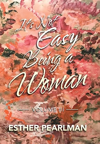 It's Not Easy Being a Woman Volume Iii