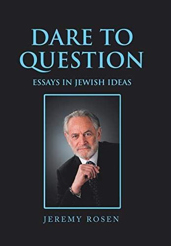 Dare to Question Essays in Jewish Ideas