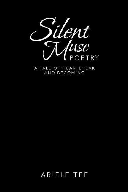Silent Muse Poetry: A Tale of Heartbreak and Becoming