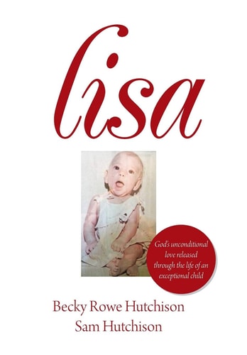 Lisa God's Unconditional Love Released Through the Life of an Exceptional Child