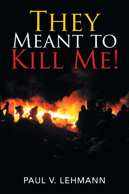 They Meant to Kill Me!