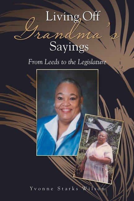 Living off Grandmas Sayings: From Leeds to the Legislature
