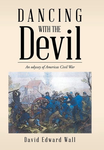 Dancing with the Devil An Odyssey of Americas Civil War
