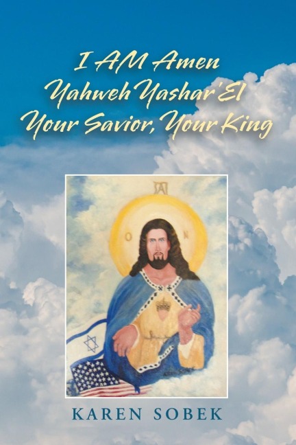 I Am Amen Yahweh Yasharel Your Savior, Your King