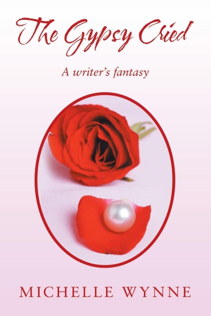 The Gypsy Cried: A Writers Fantasy