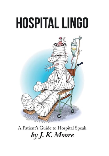 Hospital Lingo A Patient's Guide to Hospital Speak
