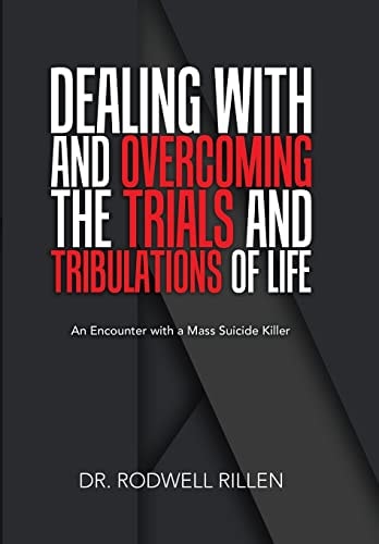 Dealing with and Overcoming the Trials and Tribulations of Life An Encounter with a Mass Suicide Killer