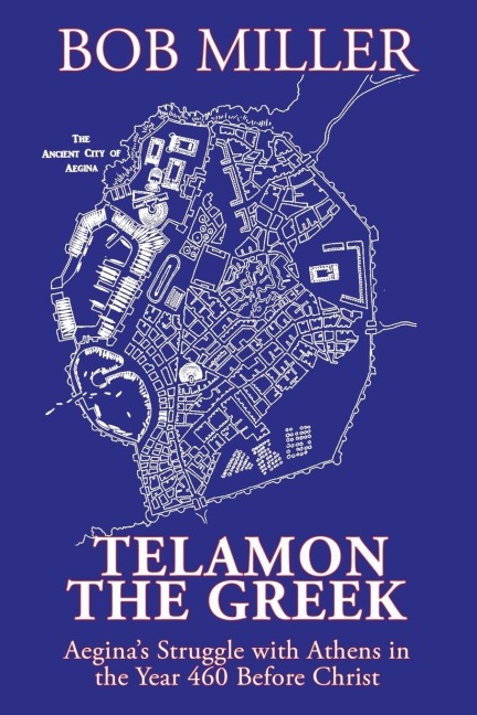 Telamon the Greek: Aeginas Struggle with Athens  in the Year 460 Before Christ