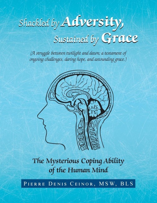Shackled by Adversity, Sustained by Grace: The Mysterious Coping Ability of the Human Mind