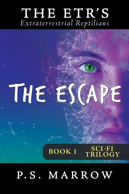 The Escape: The Extraterrestrial Reptilian Trilogy Book 1