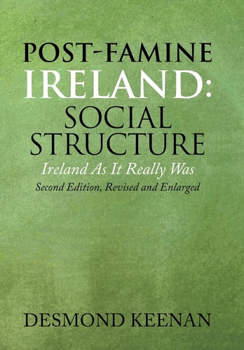 Post-Famine Ireland Social Structure: Ireland as It Really Was