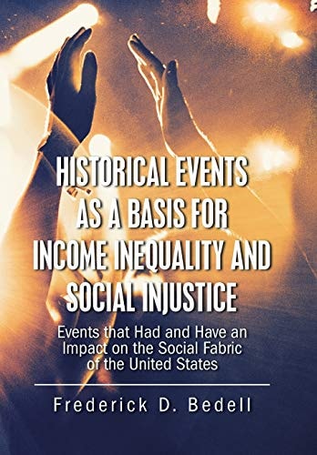 Historical Events as a Basis for Income Inequality and Social Injustice Events That Had and Have an Impact on the Social Fabric of the United States