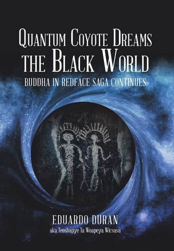 Quantum Coyote Dreams the Black World Buddha in Redface Saga Continues