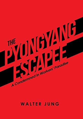 The Pyongyang Escapee A Condemned in Workers' Paradise