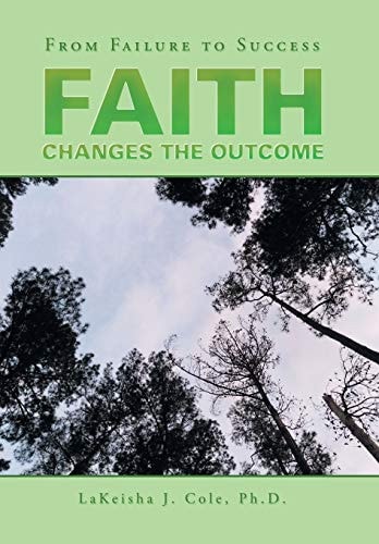Faith Changes the Outcome From Failure to Success