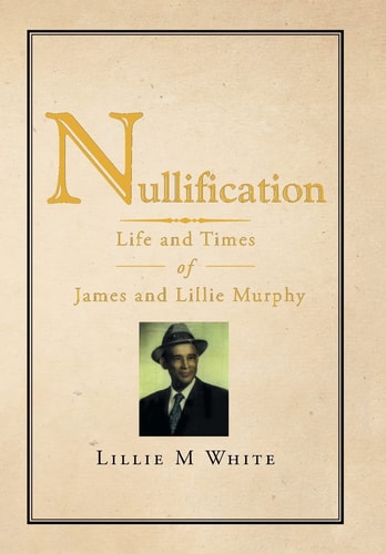 Nullification Life and Times of James and Lillie Murphy