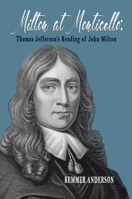 Milton at Monticello: Thomas Jeffersons Reading of John Milton