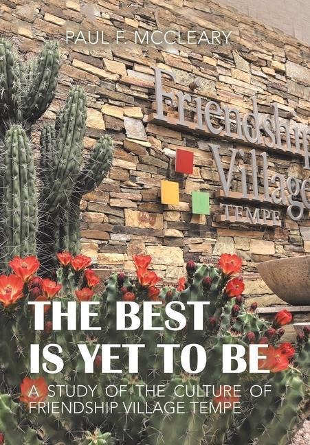The Best Is yet to Be: A Study of the Culture of Friendship Village Tempe