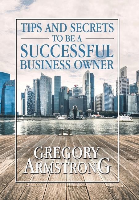 Tips and Secrets to Be a Successful Business Owner