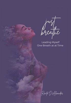 Just Breathe: Leading Myself One Breath at a Time