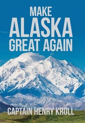 Make Alaska Great Again: : A Constitutional Petition for Redress of Grievance
