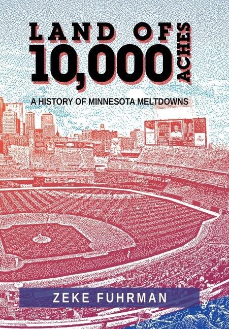 Land of 10,000 Aches: A History of Minnesota Meltdowns