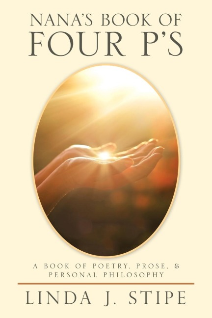 Nanas Book of Four Ps: A Book of Poetry, Prose, & Personal Philosophy