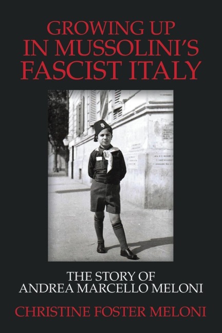Growing up  in Mussolinis Fascist Italy: The Story of Andrea Marcello Meloni