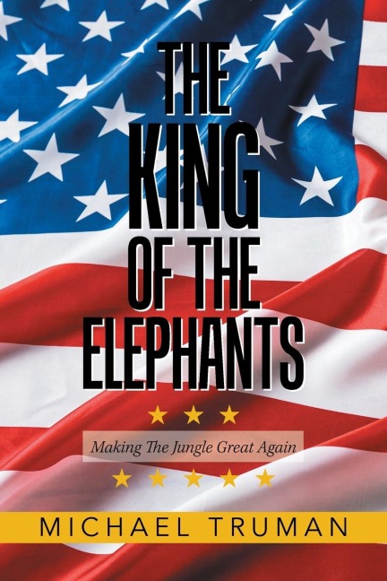 The King of the Elephants: Making the Jungle Great Again