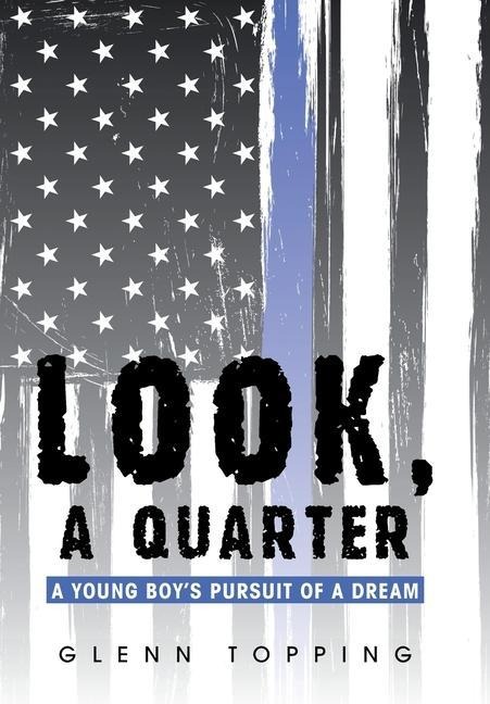 Look, a Quarter: A Young Boys Pursuit of a Dream