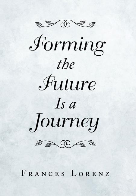 Forming the Future Is a Journey