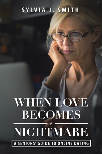 When Love Becomes a Nightmare: A Seniors Guide to Online Dating