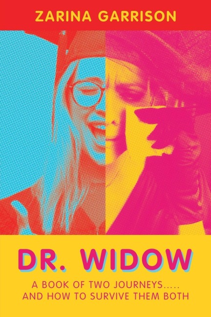 Dr. Widow: A Book of Two Journeys..... and How to Survive Them Both